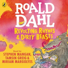 Roald Dahl: Revolting Rhymes & Dirty Beasts read by Stephen Mangan, Tamsin Greig & Miriam Margolyes
