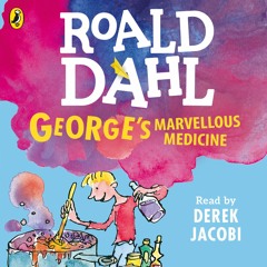 Roald Dahl: George's Marvellous Medicine (Audiobook Extract) read by Derek Jacobi