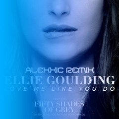 Ellie Goulding - Love Me Like You Do (Alexxic Bootleg)