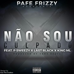Não Sou Culpado (feat. P Sweezy, Last Black & King ML)