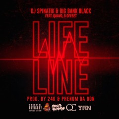 Dj Spinatik & Big Bank Black feat. Quavo & Offset - Life Line