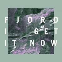 Fjord - I Get It Now