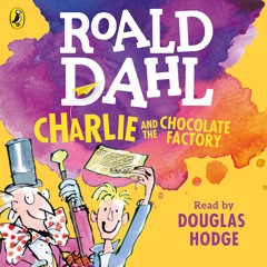 Roald Dahl: Charlie and the Chocolate Factory (Audiobook Extract) read by Douglas Hodge