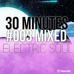 30 Minutes #003 Mixed by Electric Soul