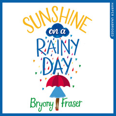 Sunshine on a Rainy Day, By Bryony Fraser, Read by Avita Jay
