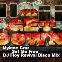 Mylene Cruz - Set Me Free (DJ Floy Revival Disco Mix) The Get Down RMX