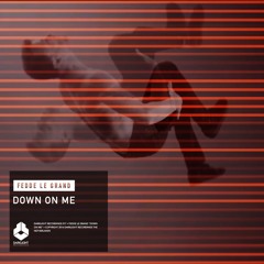 Fedde Le Grand - Down On Me [OUT NOW]