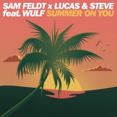 Sam Feldt and Lucas & Steve - Summer On You (Saul Remix)