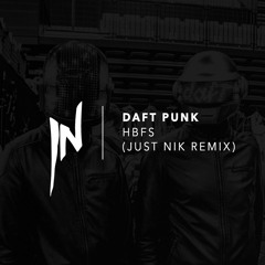 Daft Punk - HBFS (Just Nik Remix)