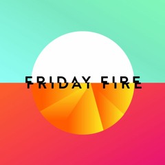 Friday Fire