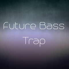 Future Bass & Trap