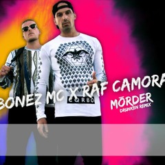 Bonez MC & Raf Camora - Mörder (Drunken Remix)