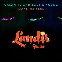 Galantis, East & Young - Make Me Feel(Landis Remix)