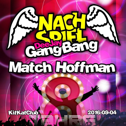 Match Hoffman - 8 Jahre NACHSPIEL DeeJay-GangBang