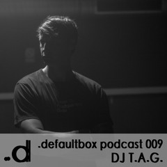 .defaultbox Podcast 009 - DJ T.A.G.