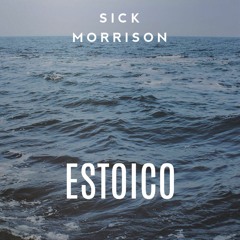 Sick Morrison 'Estoico' Prod. A Damn