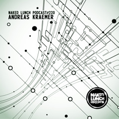Naked Lunch PODCAST #220 - ANDREAS KRAEMER