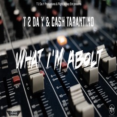 T 2 Da Y x Cash Tarantino - What I'm About