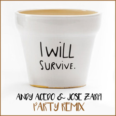 I will survive - (Andy Acedo & Jose Zarpi Party Remix)FREE DOWNLOAD