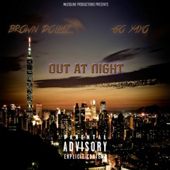 Brown Dollaz - Out At Night Ft. Go Yayo