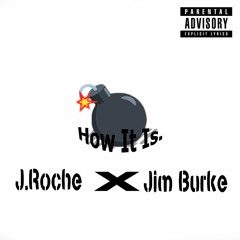 How It Is. - J.Roche x Jim Burke