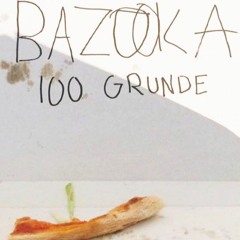 BAZOOKA - 100 Grunde