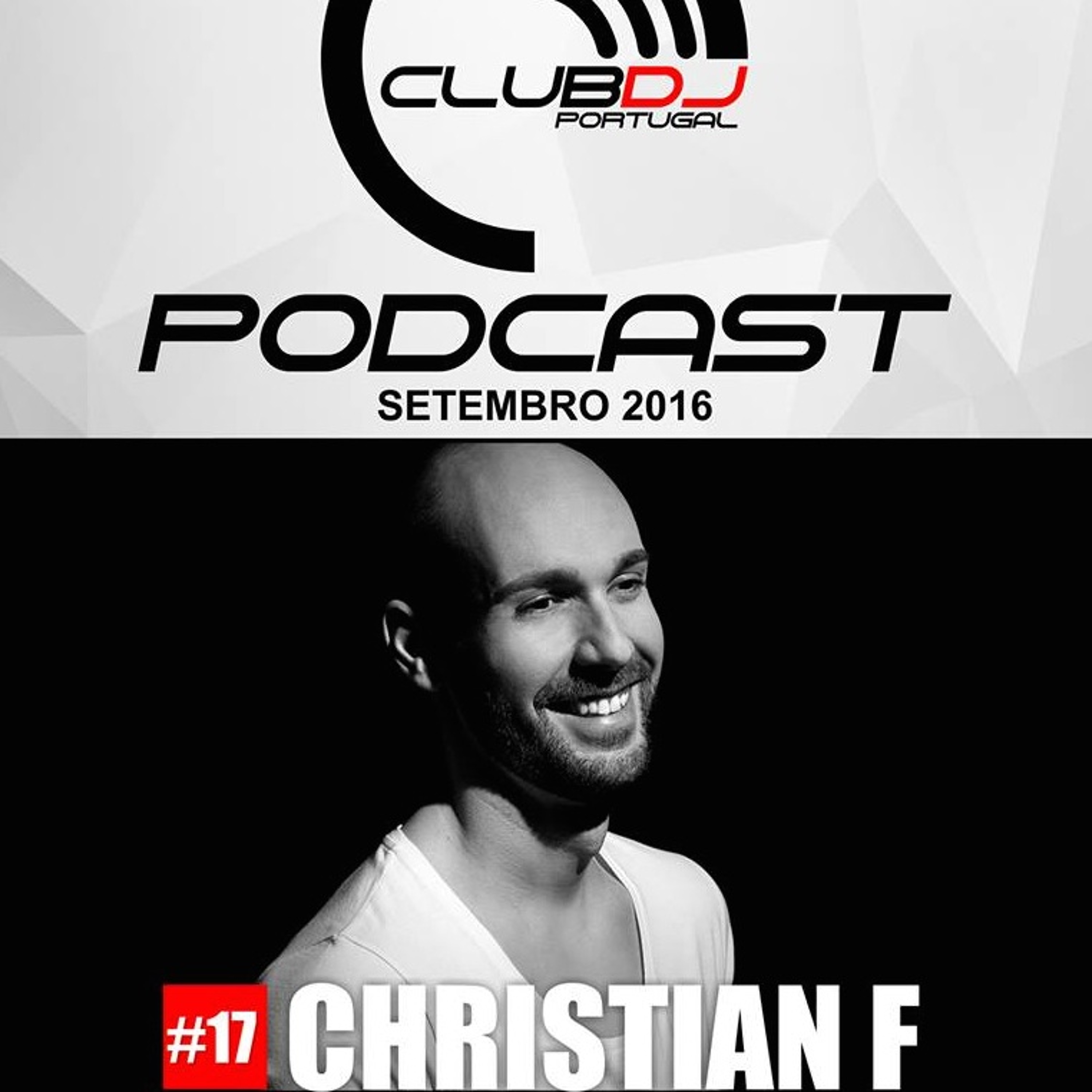 CHRISTIAN F - Podcast #17 Club Dj Portugal (Setembro 2016) episode artwork