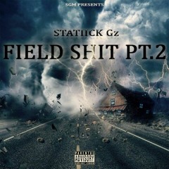 Statiick_Gz -- Field Shit Prt2