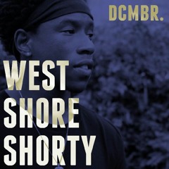 Dcmbr - West Shore Shorty  (Prod. @1YungMurk)