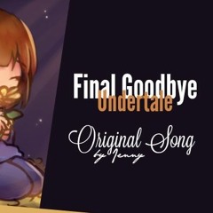 Final Goodbye • Undertale Song by Jenny
