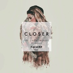 The Chainsmokers - Closer Ft. Halsey (Squalzz Remix)