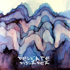 Delicate Disorder