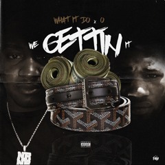 What It Do Ft. O - We Gettin It