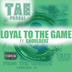 Loyal To The Game FT Shoulderz