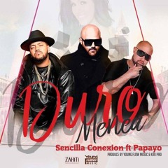 Duro Menea - Sencilla Conexion ft Papayo