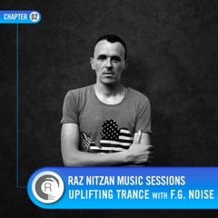 Raz Nitzan Music: F.G. Noise - Uplifting Trance Sessions (Chapter 2) **FREE DOWNLOAD**