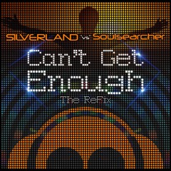 SilverlandvsSoulsearcher - Cant Get Enough - Radio Edit