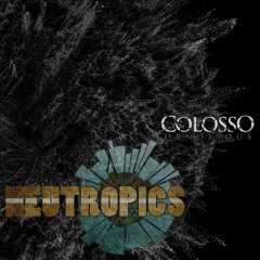Colosso - In Memoriam (Neutropics Remix)[CUT][OUT NOW ON 4th COLOSSO RELEASE]
