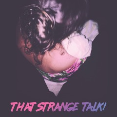 That Strange Talk!