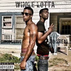 Whole Lotta Chico Suave & Ro 2Real
