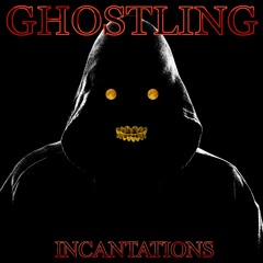 Incantations (Ghostling Remix of Incantation by Phantom Signal)