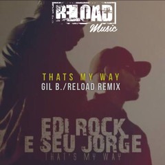 Edi Rock Ft. Seu Jorge - That's My Way (Gil B. & Reload Remix)*No Master