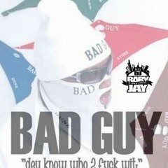 Bad Guy - Dey Know Who 2 Fuck Wit