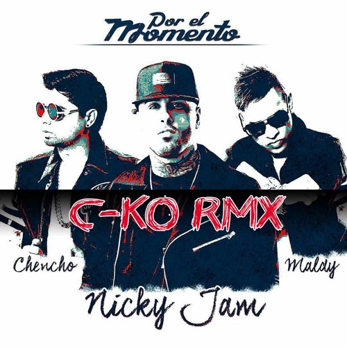 Stream Por El Momento \\ NiCKY JAM Ft. PLAN B \\ [C-KO RMX] by C-KO RMX |  Listen online for free on SoundCloud