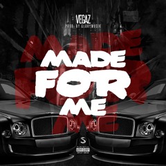 Vegaz- Made For Me (Prod. GloryMuzik)