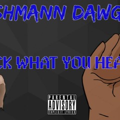 Shman Dawg - Fuck What You Heard