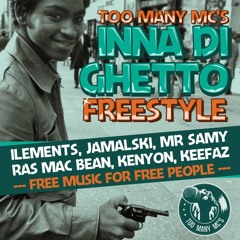 Too Many Mc's Inna Di Ghetto Freestyle - Ilements, Jamalski, Mr Samy, Ras Mac Bean, Kenyon, Keefaz