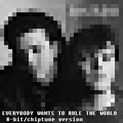 Everybody Wants to Rule The World (8-bit/Chiptune)