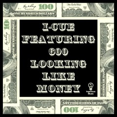 I-Cue featuring 600 - Looking Like Money (Clean)
