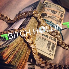 B*tch Hollin- (HighLife X The Homie Tj X $hanndo)